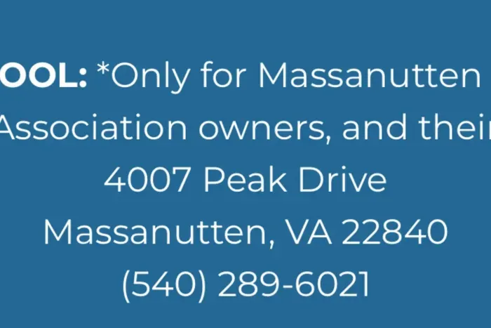 MPOA Community Pool located at 4007 Peak Drive, Massanutten VA 22840.  Host provides a platinum pool pass which will allow up to 12 Guests to use the pool without additional charge to the Guests.  Pool hours are decided by MPOA. 