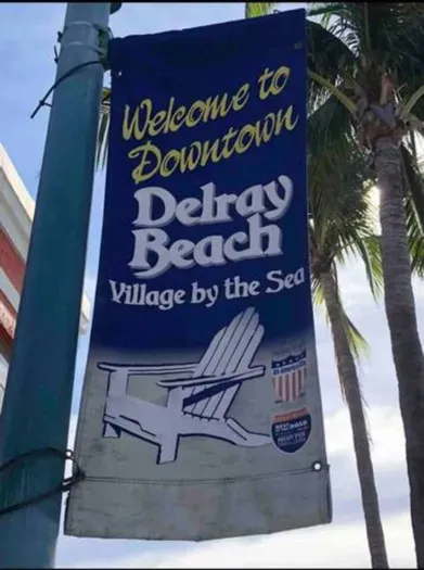 Welcome to Delray Beach!  The Village by the Sea!
